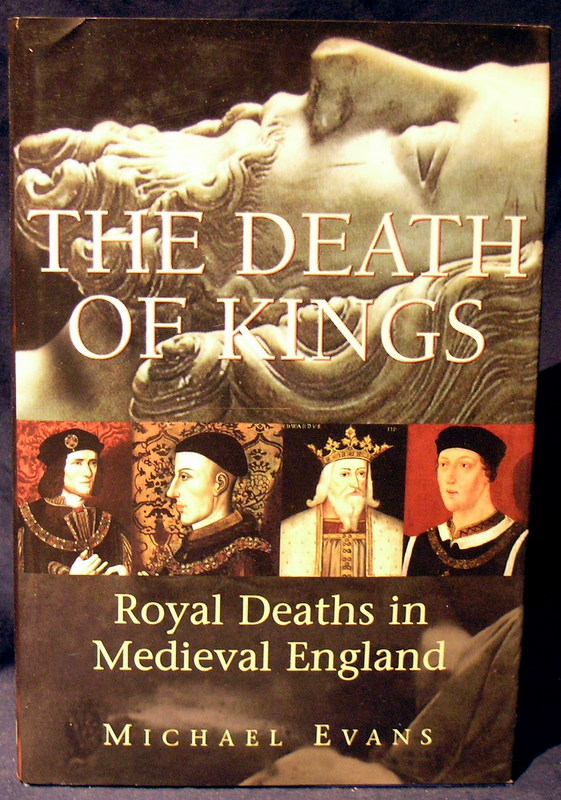 Image for The Death of Kings: Royal Deaths in Medieval England