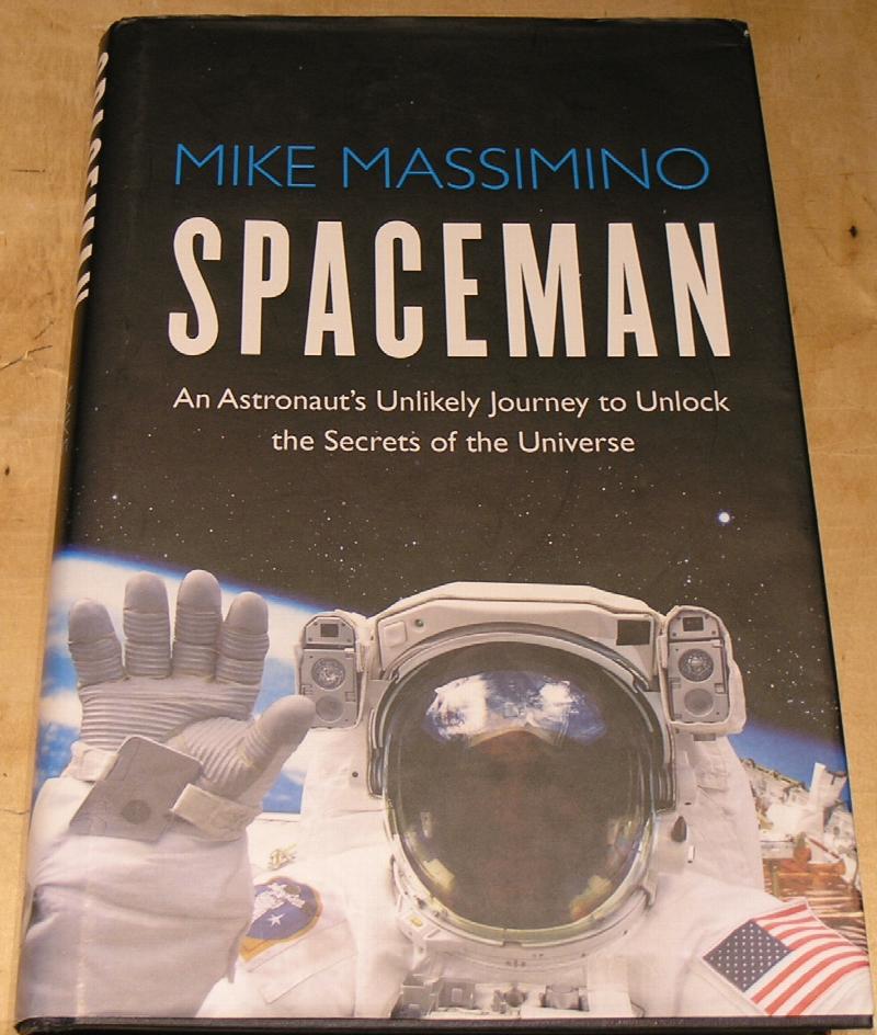 Spaceman: An Astronaut's Unlikely Journey to Unlock the Secrets of the  Universe by Mike Massimino