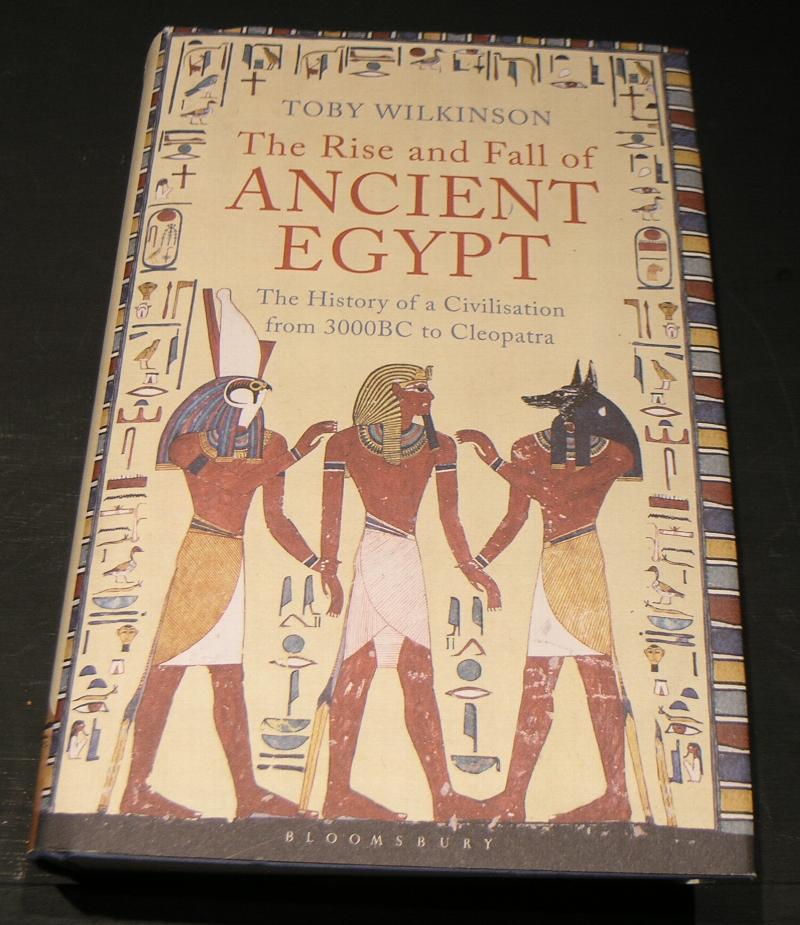 The Rise and Fall of Ancient Egypt; The history of a civilisation from ...