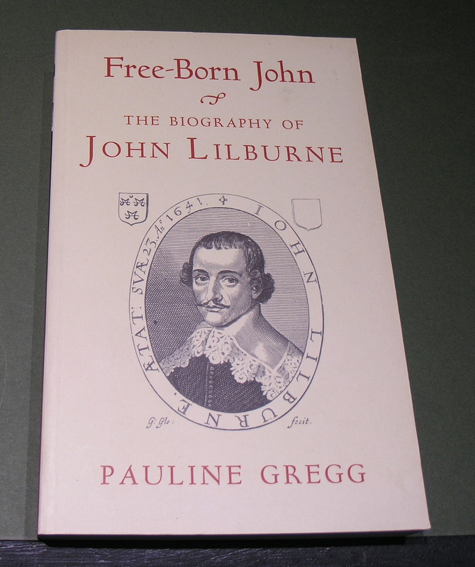 Free-Born John The Biography of John Lilburne