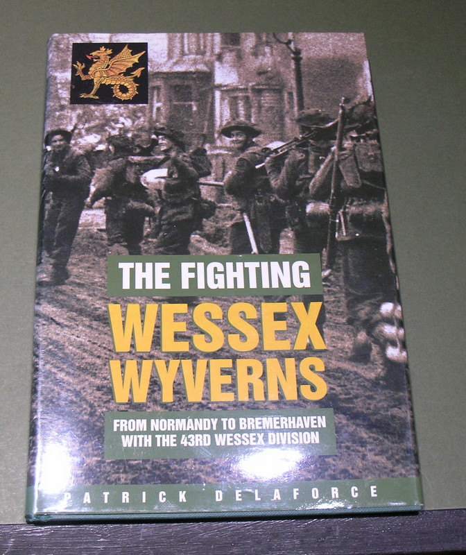The Fighting Wessex Wyverns - From Normandy to Bremerhaven with the 43rd Wessex Division