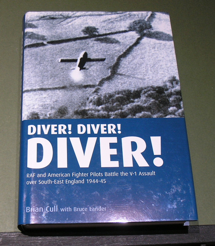 Diver! Diver! Diver! RAF and American Fighter Pilots Battle the V-1 Assault over South-East England 1944-45