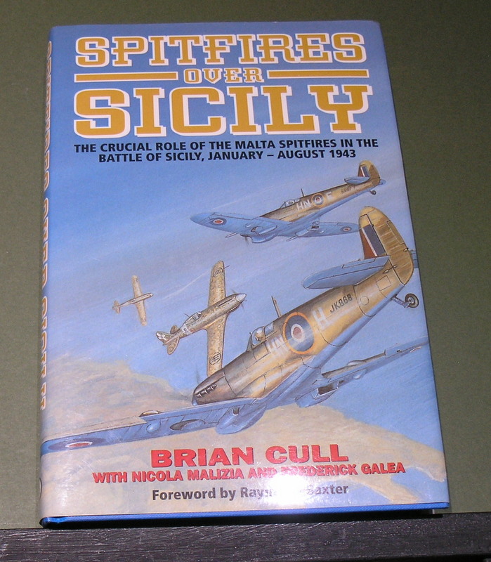 Spitfires over Sicily - The Credible Role of the Malta Spitfires in the Battle of Sicily, January - August 1943