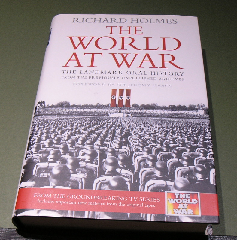 The World at War; The Landmark Oral History from the Previously Unpublished Archives