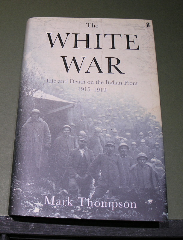 The White War : Life and Death on the Italian Front 1915 - 1919