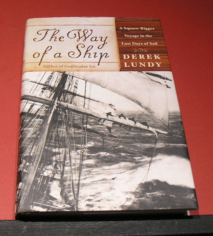 The Way of a Ship; A Square - Rigger Voyage in the Last Days of Sail