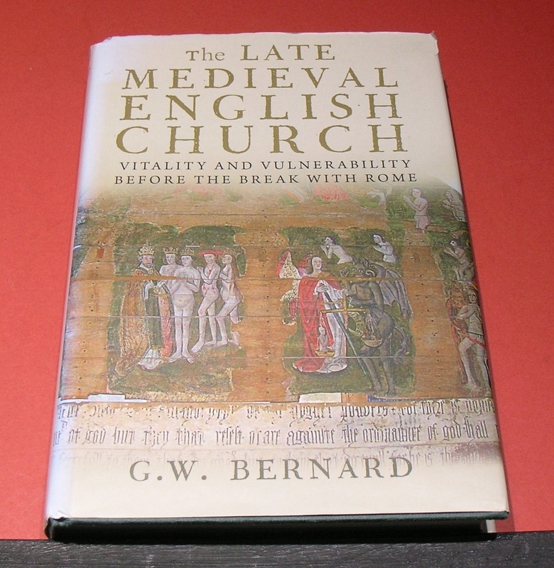 The Late Medieval English Church: Vitality and Vulnerability before the break with Rome