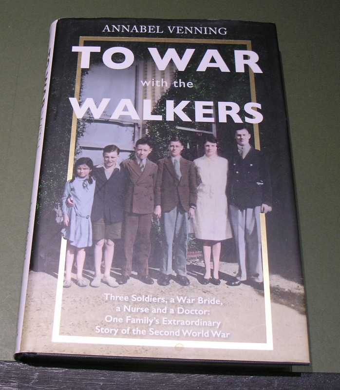 To War with the Walkers; Three soldiers, a War Bride, a Nurse and a Doctor: One Familiy's Extraordinary story of the Second World War.