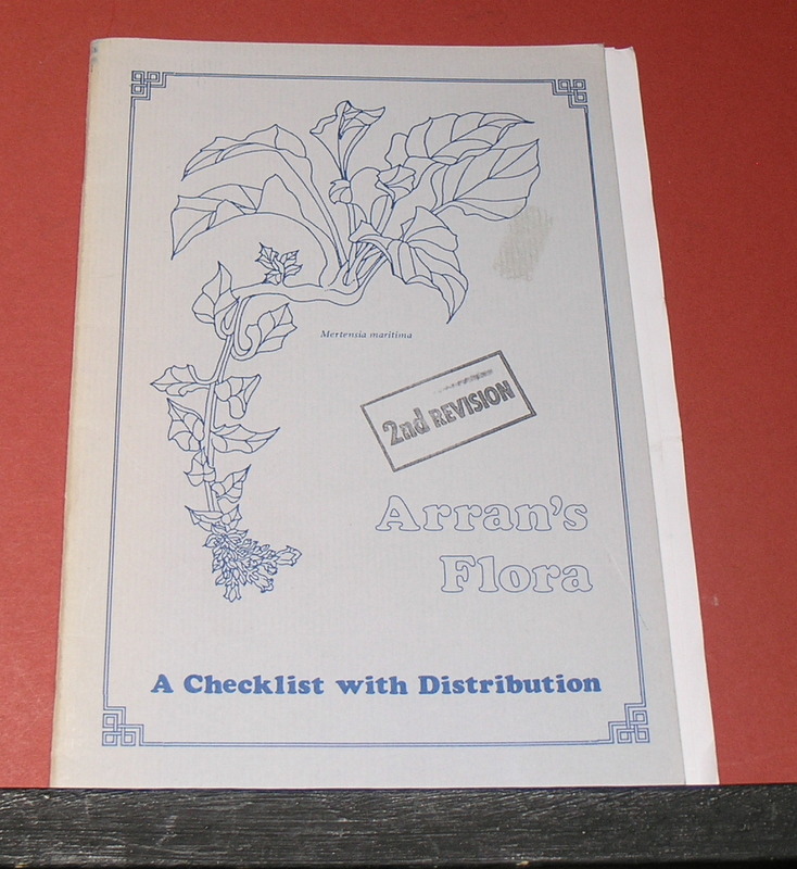 Arran's Flora - with a checklist of Ferns and Flowering Plants with Guide to Status and Distribution Second revision April 1995