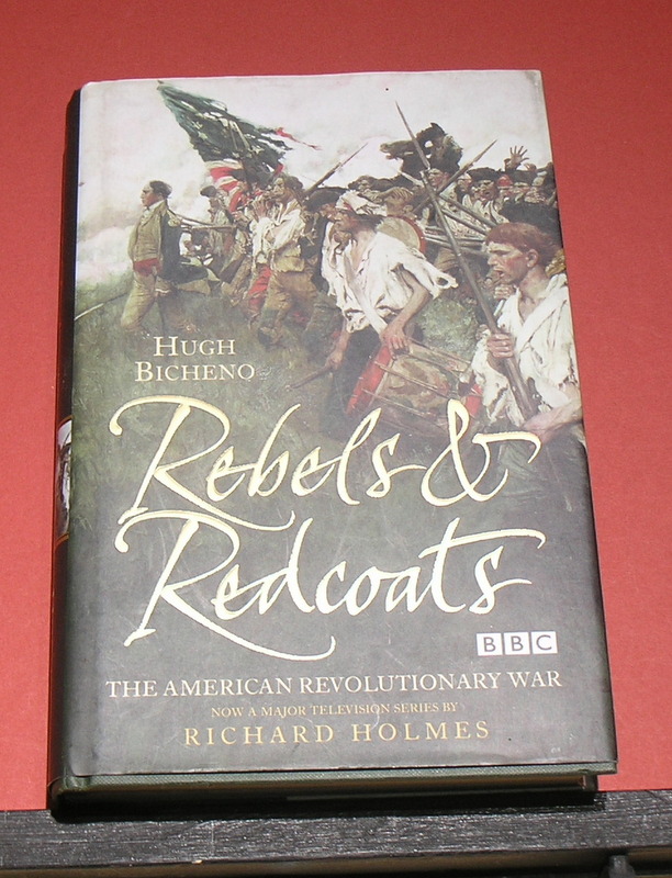 Rebels & Redcoats - The American Revolutionary War.