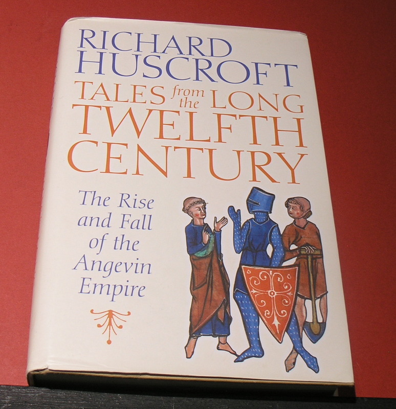 Tales from the Long Twelfth Century; The Rise and Fall of the Angevin Empire