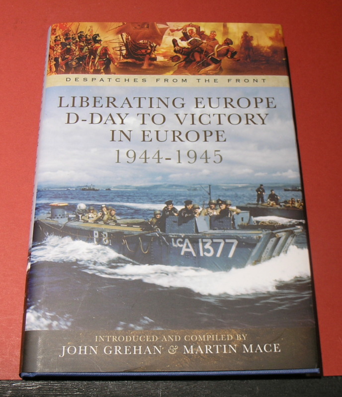 Liberating Europe D-Day to Victory in Europe 1944 - 1945.