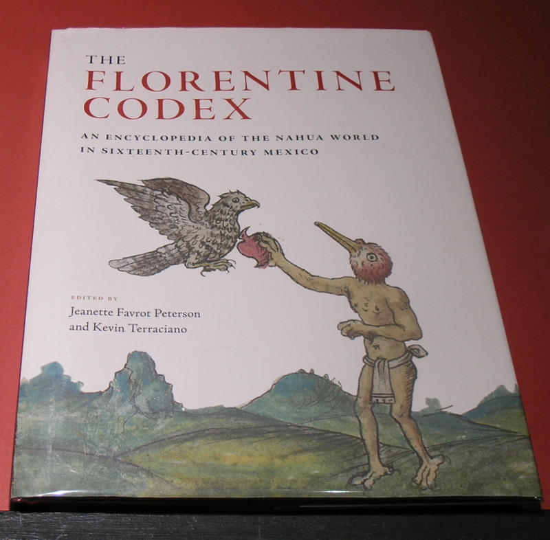 The Florentine Codex : An Encyclopedia of the Nahua World in Sixteenth - Century Mexico.