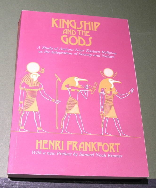 Kingship and the Gods - A Study of Ancient Near Eastern Religion as the Intergration of Society and Nature