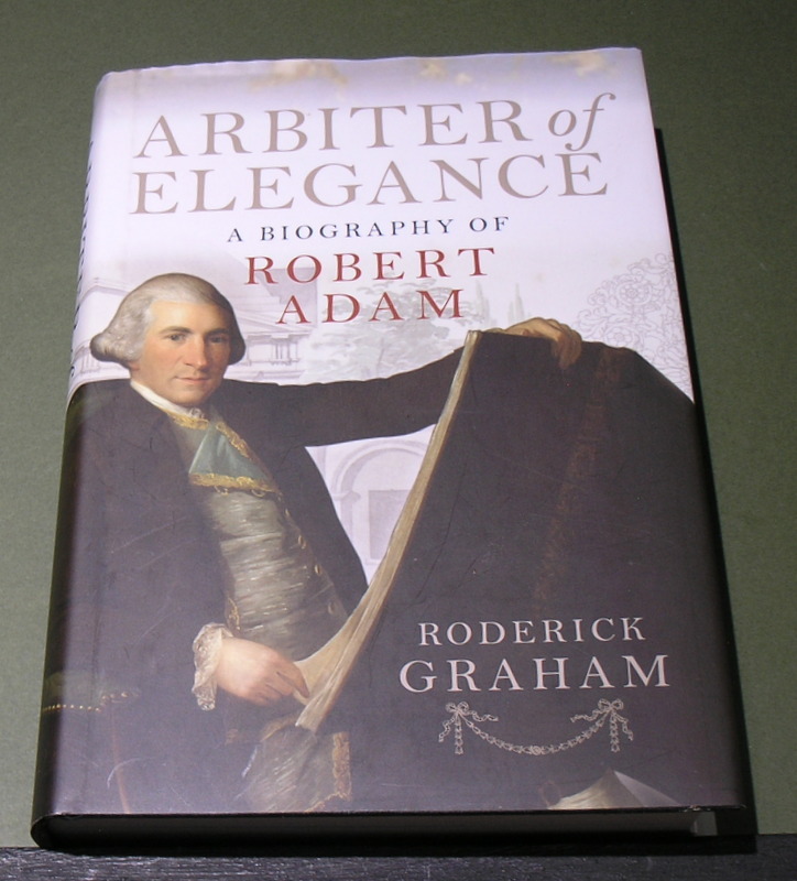 ARBITER of ELEGANCE - A Biography of ROBERT ADAM