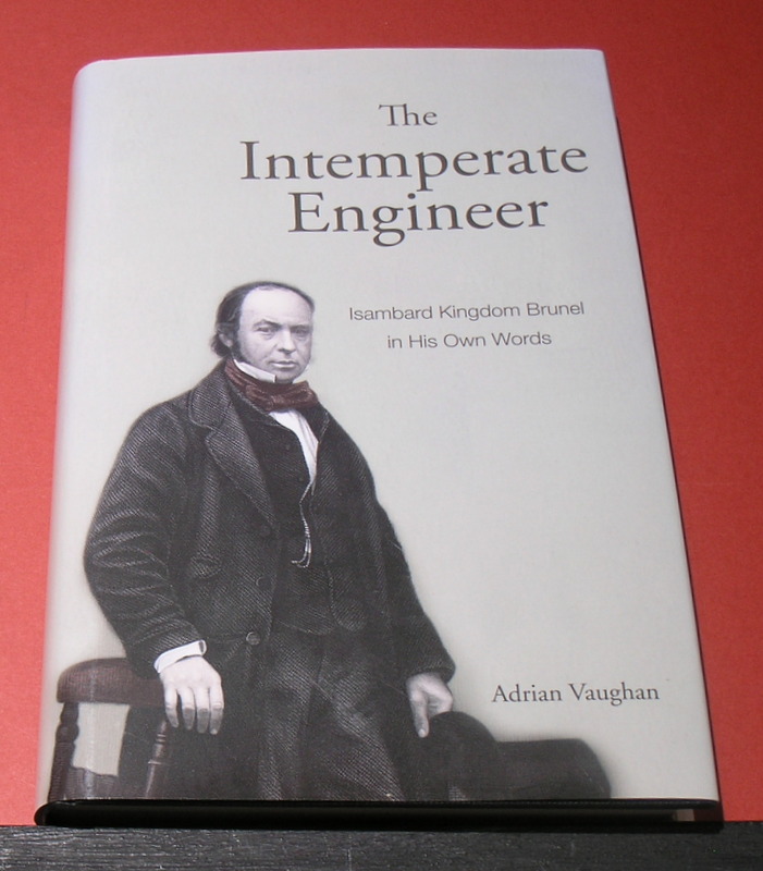 The Intemperate Engineer: Isambard Kingdom Brunel in his own words.