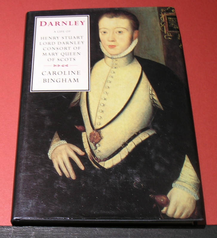 DARNLEY : A Life of Henry Stuart Lord Darley Consort of Mary Queen of Scots