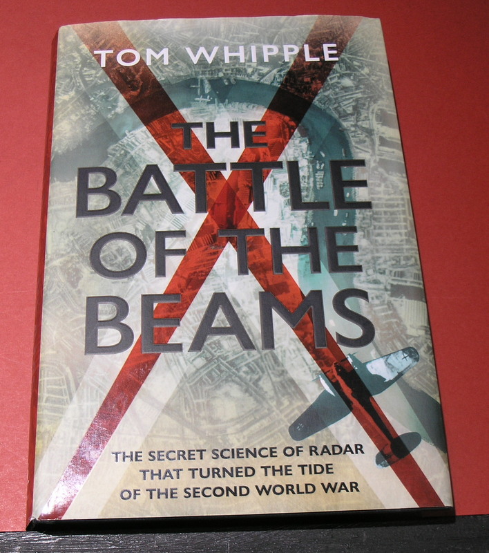 The Battle of the Beams : The Secret Science of Radar that turned the tide of the Second World War